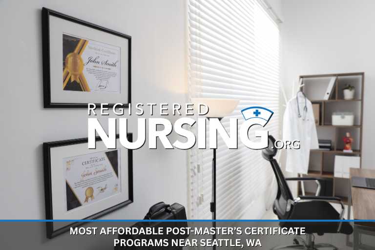 Most Affordable Post-Master’s Nursing Certificate Programs near Seattle, WA