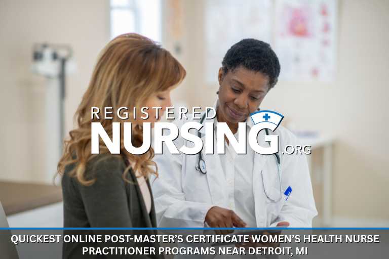 Quickest Online Post-Master’s Certificate Women’s Health Nurse Practitioner Programs near Detroit, MI