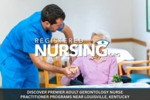 Premier Adult Gerontology Nurse Practitioner Programs Near Louisville, Kentucky