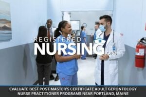Best Post-Master’s Certificate Adult Gerontology Nurse Practitioner Programs Near Portland, Maine