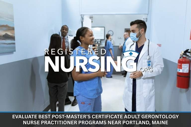 Evaluate Best Post-Master’s Certificate Adult Gerontology Nurse Practitioner Programs Near Portland, Maine