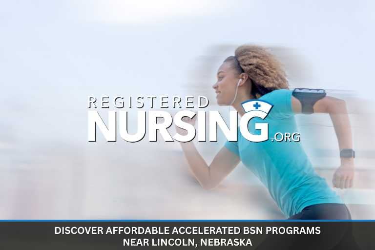 Compare Affordable Accelerated BSN Programs Near Lincoln, Nebraska