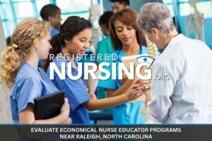 Economical Nurse Educator Programs Near Raleigh, North Carolina