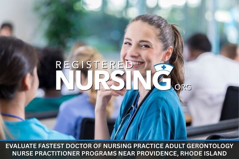 Evaluate Fastest Doctor of Nursing Practice Adult Gerontology Nurse Practitioner Programs Near Providence, Rhode Island