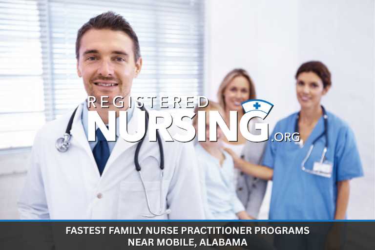 Browse Fastest Family Nurse Practitioner Programs Near Mobile, Alabama