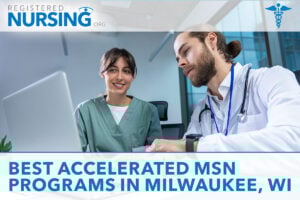 Best Accelerated MSN Degree Programs Near Milwaukee