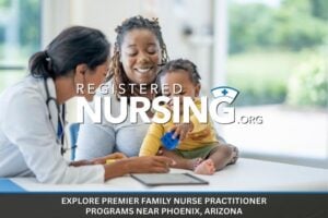 Premier Family Nurse Practitioner Programs Near Phoenix, Arizona