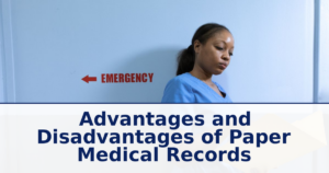 Advantages and Disadvantages of Paper Medical Records