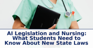 AI Legislation and Nursing: What Students Need to Know About New State Laws
