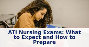 ATI Nursing Exams: What to Expect and How to Prepare