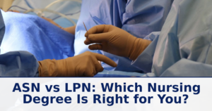 ASN vs LPN: Which Nursing Degree Is Right for You?