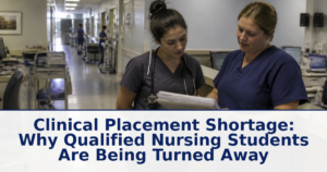 Clinical Placement Shortage: Why Qualified Nursing Students Are Being Turned Away
