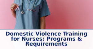 Domestic Violence Training for Nurses: Programs & Requirements
