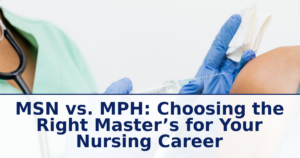 MSN vs. MPH: Choosing the Right Master’s for Your Nursing Career