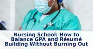 Nursing School: How to Balance GPA and Résumé Building Without Burning Out