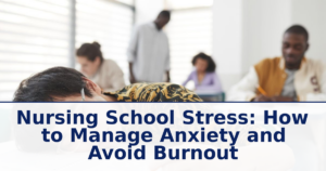 Nursing School Stress: How to Manage Anxiety and Avoid Burnout