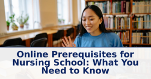 Online Prerequisites for Nursing School: What You Need to Know