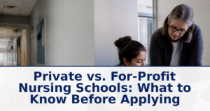 Private vs. For-Profit Nursing Schools: What to Know Before Applying