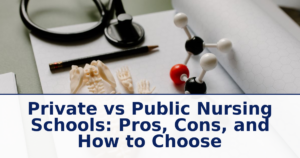 Private vs Public Nursing Schools: Pros, Cons, and How to Choose