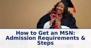 How to Get an MSN: Admission Requirements & Steps