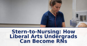 Stern-to-Nursing: How Liberal Arts Undergrads Can Become RNs