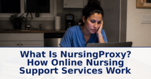 What Is NursingProxy? How Online Nursing Support Services Work