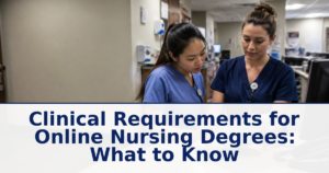 Clinical Requirements for Online Nursing Degrees: What to Know