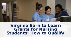 Virginia Earn to Learn Grants for Nursing Students: How to Qualify in 2026