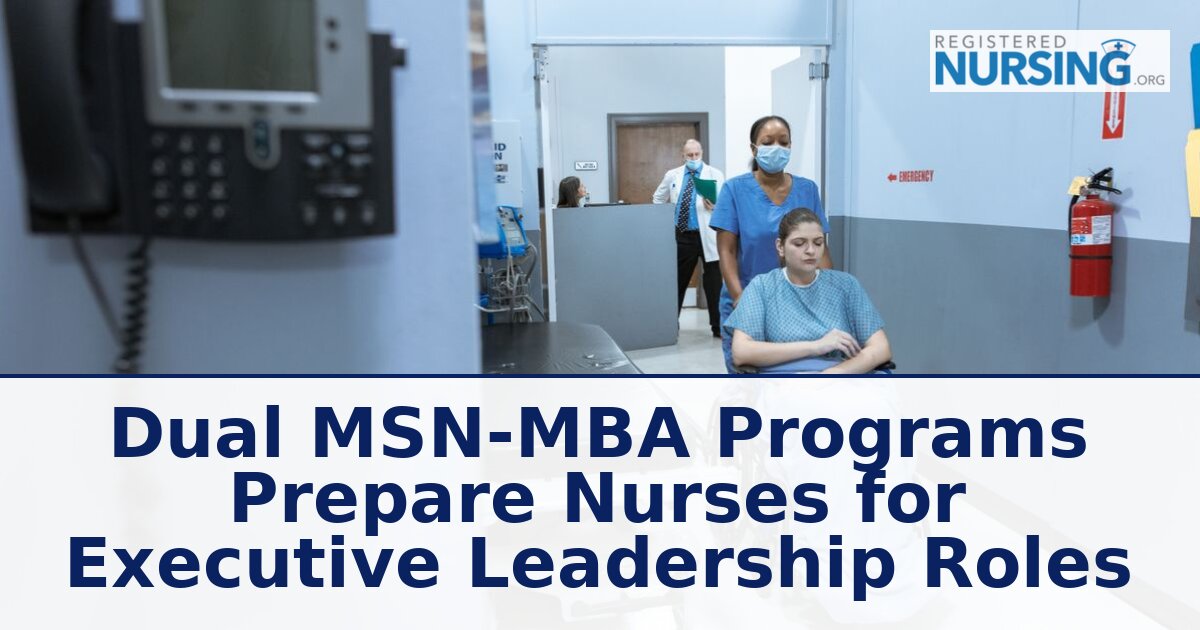 Dual MSN-MBA Programs: Guide to Nurse Executive Leadership
