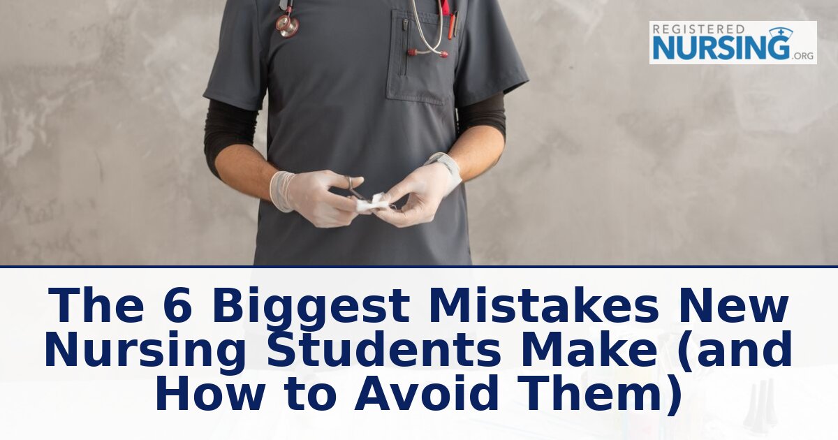 6 Biggest Nursing Student Mistakes & How to Avoid Them