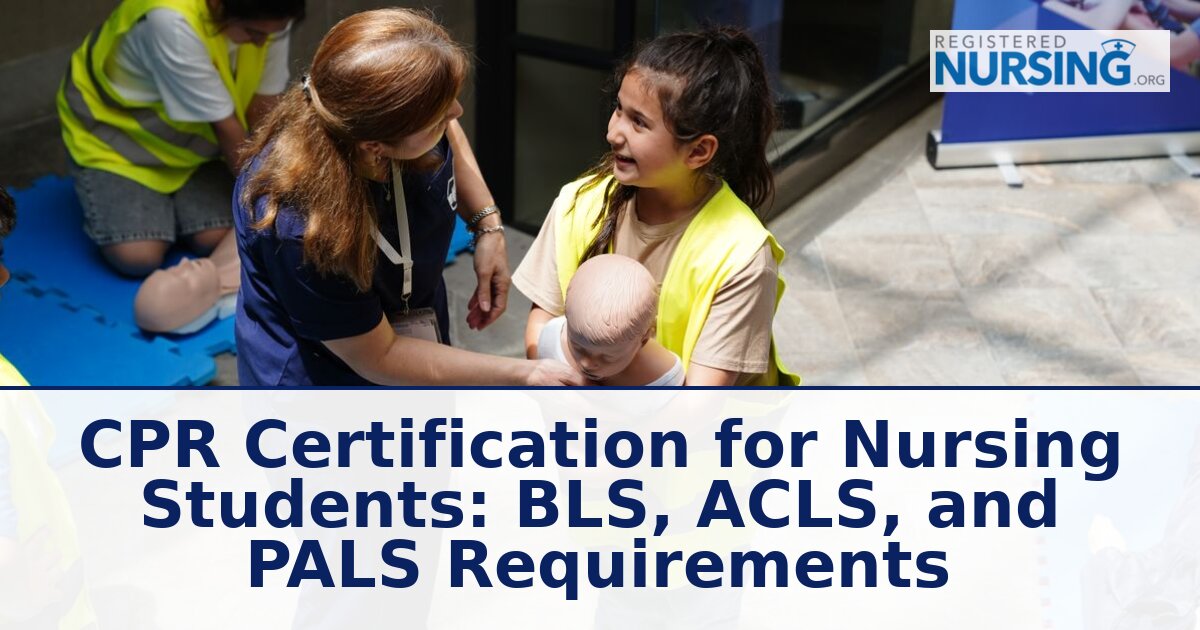 CPR Certification for Nursing Students: BLS, ACLS, PALS Guide