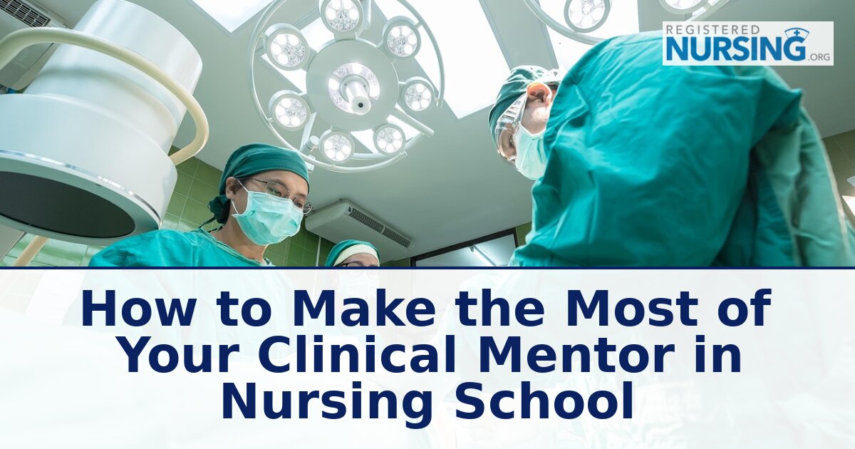 How to Make the Most of Your Clinical Mentor in Nursing School