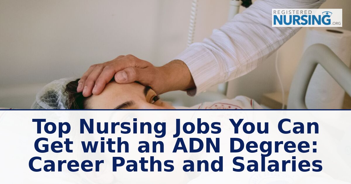 Best ADN Nursing Jobs: Top Career Paths & Salary Ranges