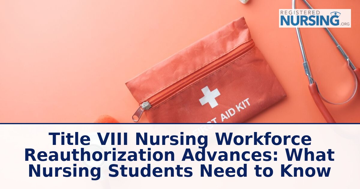 Title VIII Nursing Reauthorization 2026: Student Impact & Grants
