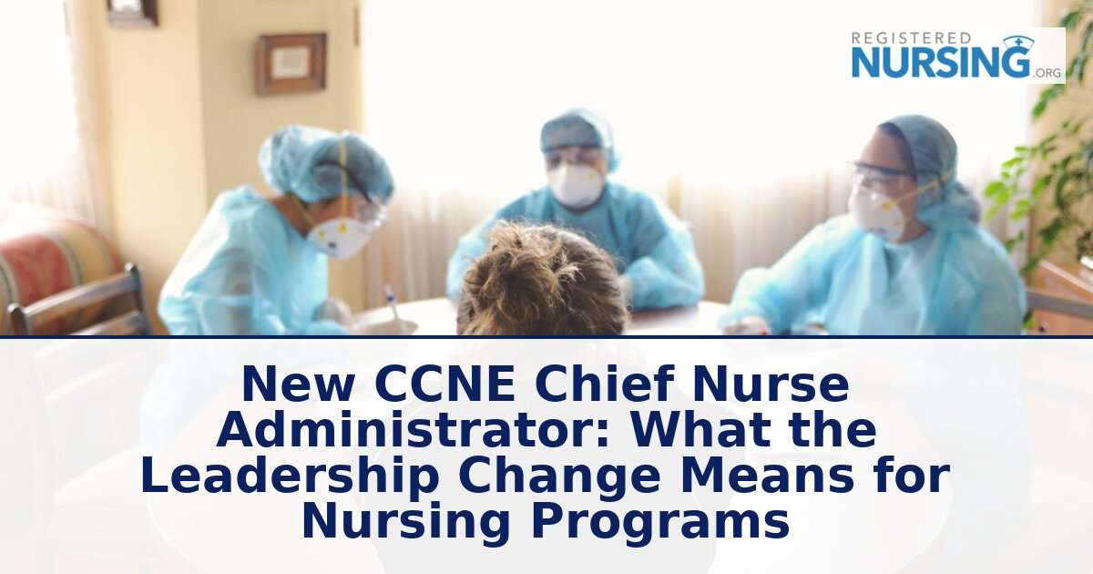 CCNE Chief Nurse Administrator 2026: Leadership Change & Nursing Impact