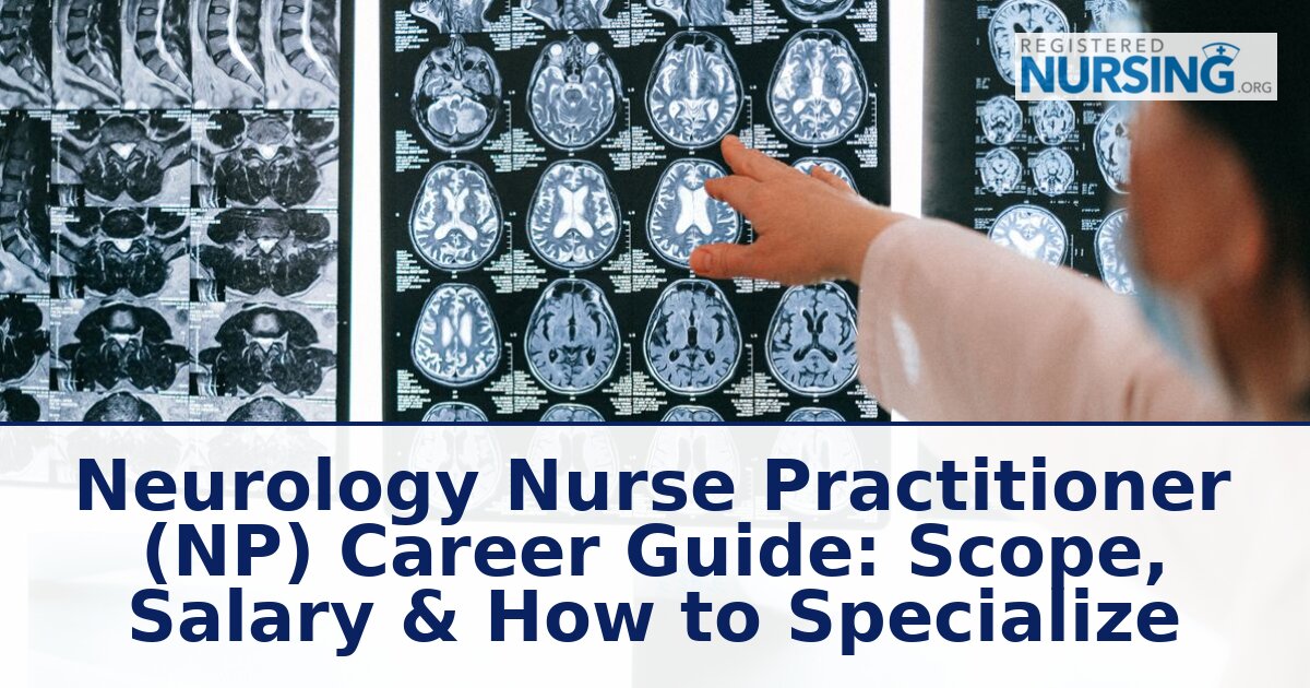 Neurology Nurse Practitioner: Salary & Career Path