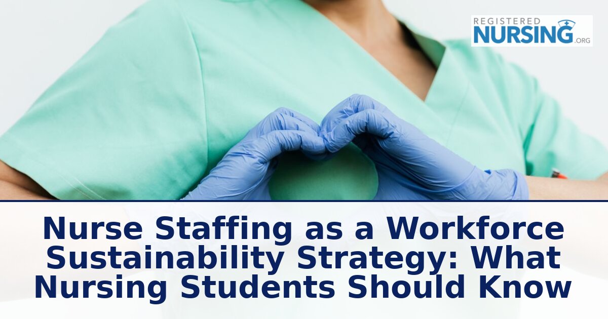 Nurse Staffing Sustainability: A Guide for Nursing Students