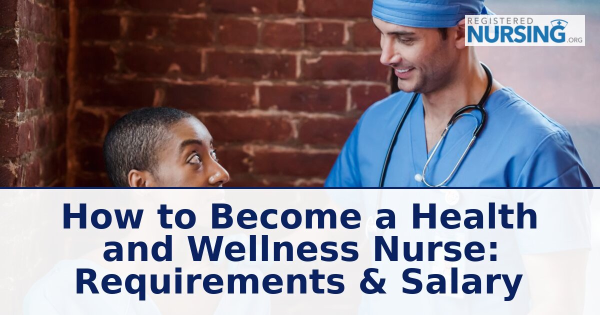 How to Become a Health & Wellness Nurse: Requirements & Salary