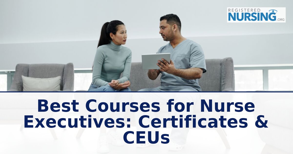 Best Online Nurse Executive Certificate Programs & CEUs
