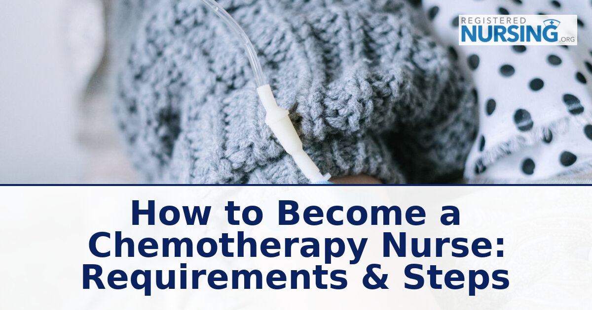 How to Become a Chemotherapy Nurse: Steps & Requirements