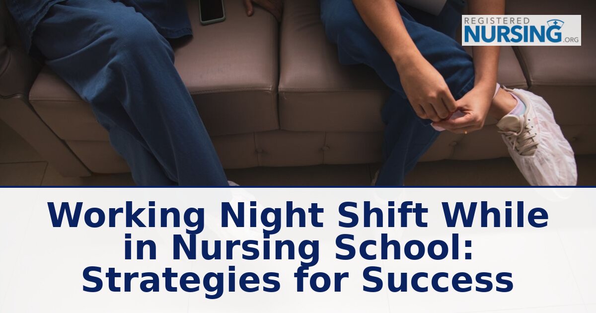 Working Night Shift in Nursing School: ADN & RN Diploma Guide
