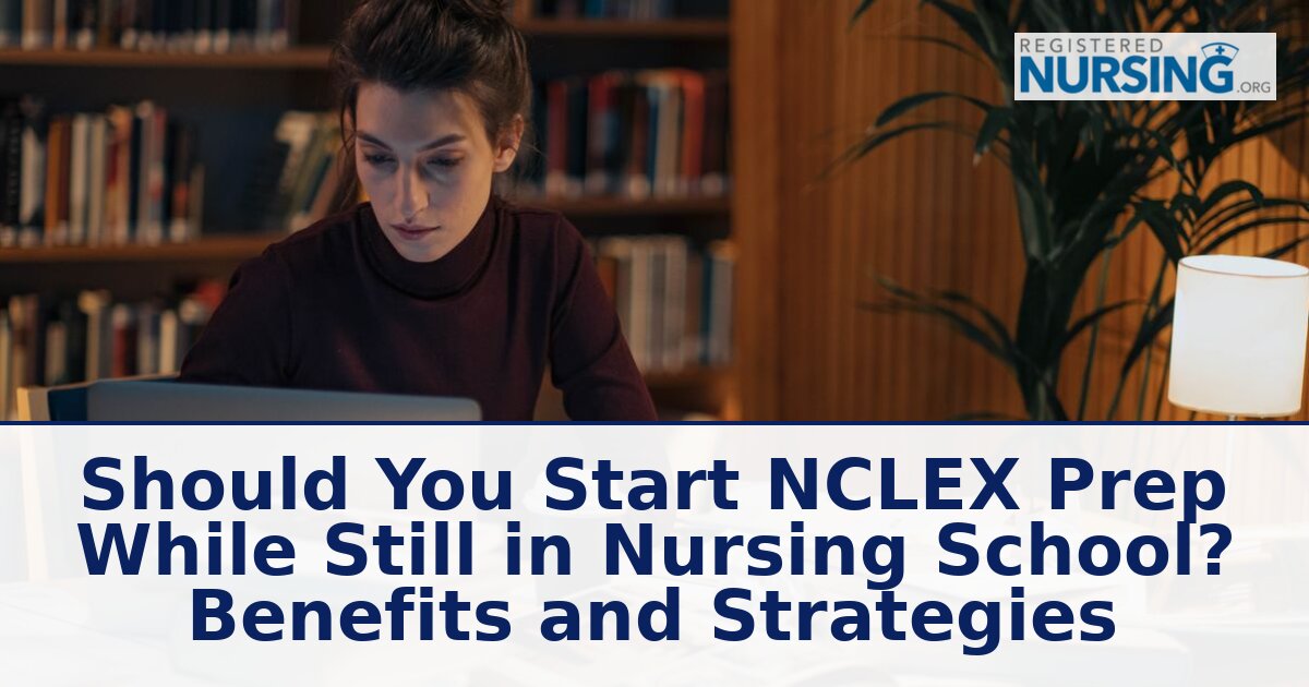 NCLEX Prep During Nursing School: When to Start & How