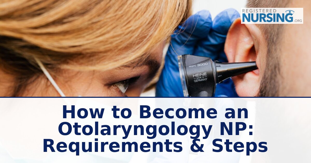 How to Become an Otolaryngology NP: Steps & Requirements