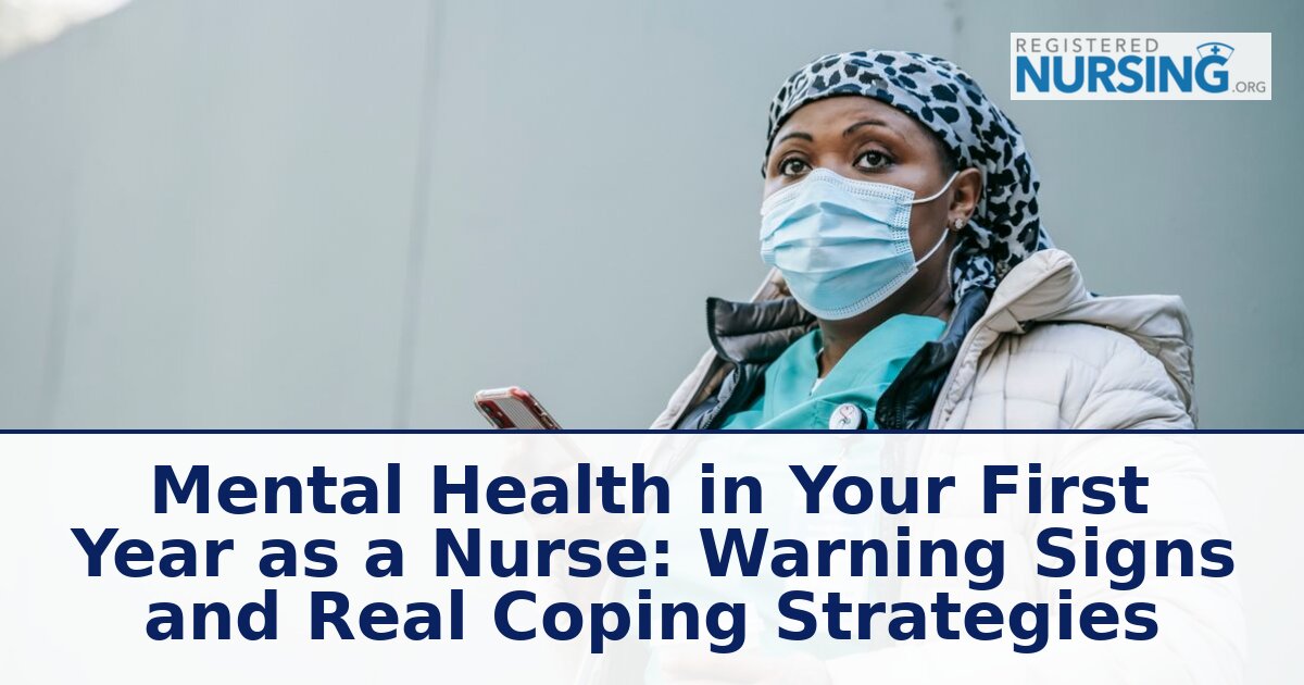 First Year Nurse Mental Health: Warning Signs & Coping