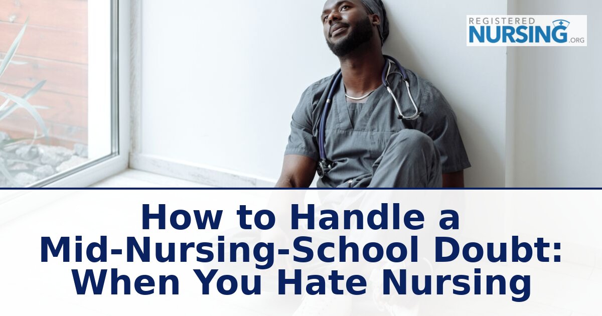 I Hate Nursing School? How to Cope, Decide, or Move On