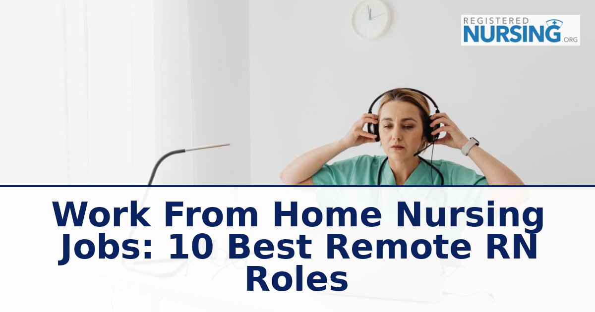 Work From Home Nursing Jobs: 10 Best Remote RN Roles
